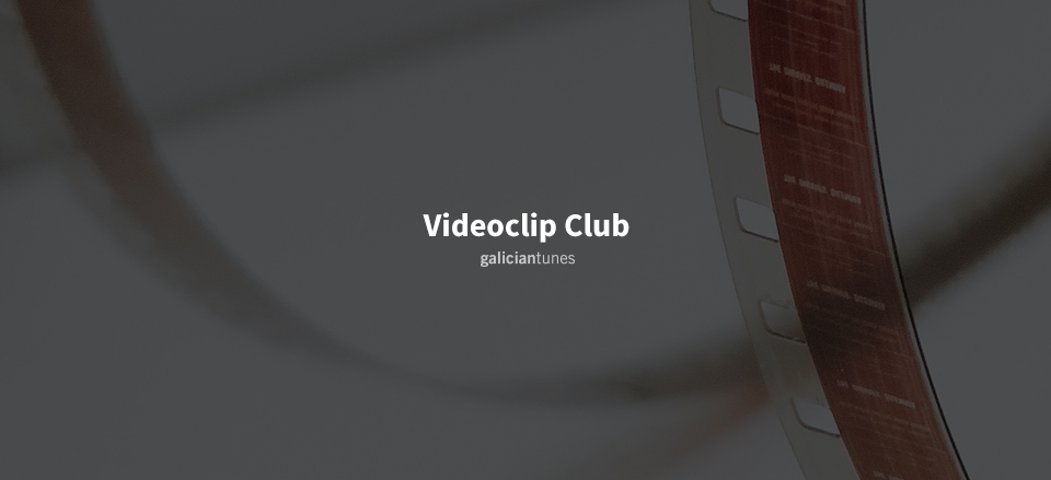 VIDEOCLIP CLUB. EDICIÓN DE FEBREIRO