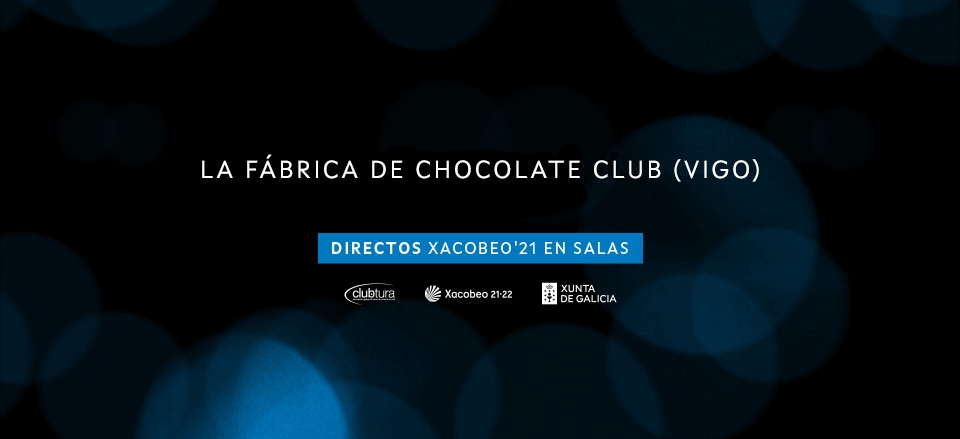 LA FÁBRICA DE CHOCOLATE CLUB. DIRECTOS XACOBEO’21, VOL. 2