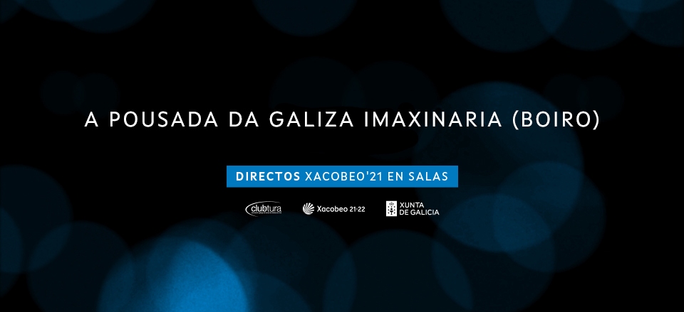 A POUSADA DA GALIZA IMAXINARIA. DIRECTOS XACOBEO’21 VOL. 20