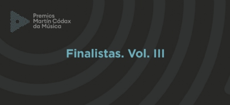 Presentamos os finalistas dos Premios Martín Códax. Vol. III