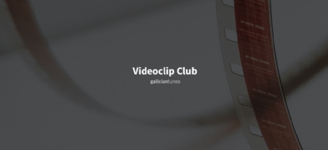 VIDEOCLIP CLUB. EDICIÓN DE XULLO