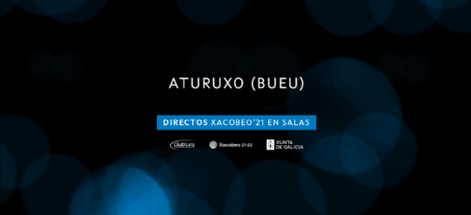 ATURUXO. DIRECTOS XACOBEO’21. VOL. 25