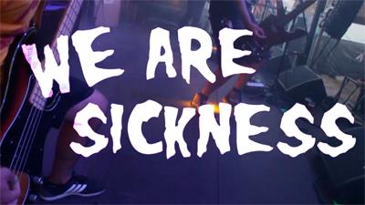 We are Sickness