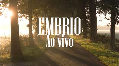 Embrio ao vivo