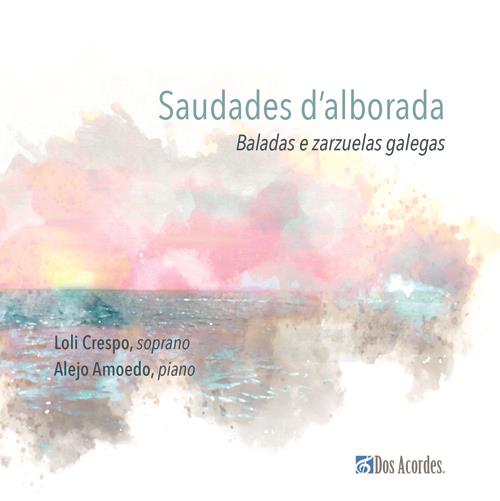 Saudades d'alborada. Baladas e zarzuelas galegas